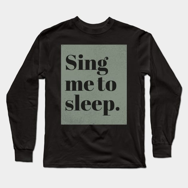 Sing me to Sleep Long Sleeve T-Shirt by ArtCorp